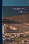 George Grote - History Of Greece: I. Legendary Greece. Ii. Grecian History To The Reign Of Peisistratus At Athens; Volume 4