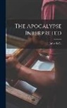 James Kelly - The Apocalypse Interpreted