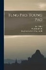 Edouard Chavannes, Henri Cordier, Paul Pelliot - Tung pao. Toung pao