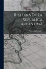 Vicente Fidel Lopez - Historia de la República Argentina