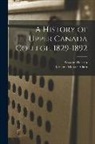 Graeme Mercer Adam, George Dickson - A History of Upper Canada College, 1829-1892