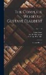 Ferdinand Brunetière, Guy de Maupassant, Gustave Flaubert - The Complete Works of Gustave Flaubert: Madame Bovary.; Volume 1
