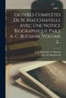 Niccolò Machiavelli, Jean Alexandre C Buchon - Oeuvres Complètes De N. Macchiavelli, Avec Une Notice Biographique Par J. A. C. Buchon, Volume 2