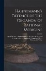 Anonymous - Hahnemann's Defence of the Organon of Rational Medicine: And of His Previous Homoeopathic Works Against the Attacks of Professor Hecker. an Explanator