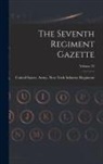 United States Army New York Infantr - The Seventh Regiment Gazette; Volume 33