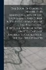 Anonymous - The Book Of Common Prayer, And Administration Of The Sacraments And Other Rites And Ceremonies Of ... The Protestant Episcopal Church In The United St