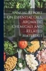 Anonymous - Annual Report On Essential Oils, Aromatic Chemicals and Related Materials
