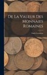 Émile Levasseur - De La Valeur Des Monnaies Romaines