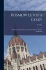 Cosmas - Kosmuw Letopis Cesky: S Pokracowanimi Kanownika Wysehradskeho a Mnicha Sazawskeho