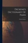 Charles Dickens - Dickens's Dictionary Of Paris