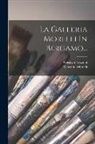 Gustavo Frizzoni, Giovanni Morelli - La Galleria Morelli In Bergamo
