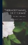 Pierre Maurice Marie Duhem - Thermodynamique Et Chimie: Leçons Élémentaires À L'usage Des Chimistes