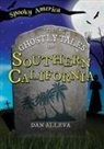 Dan Alleva - The Ghostly Tales of Southern California