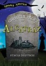 Stacia Deutsch - The Ghostly Tales of Alcatraz