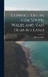 Charles White - Convict Life in New South Wales and Van Diemen's Land