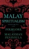 Various - Malay Spiritualism - With Some Other Notes on the Folklore of the Malaysian Peninsula (Folklore History Series)