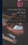 Jules Guiffrey, Charles Emile Jacque - L'oeuvre de Ch. Jacque; catalogue de ses eaux-fortes et pointes se&#768;ches