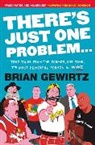 Brian Gewirtz - There's Just One Problem