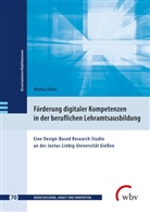 Markus Gitter, Markus (Dr.) Gitter, Marianne Friese, Klaus Jenewein, Klaus Jenewein (Prof. Dr.), Susan Seeber... - Förderung digitaler Kompetenzen in der beruflichen Lehramtsausbildung