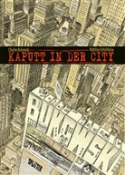 Charles Bukowski, Matthias Schultheiss, Matthias Schultheiss - Kaputt in der City