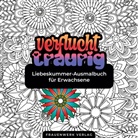 Frauenwerk Verlag - Verflucht traurig Liebeskummer-Ausmalbuch für Erwachsene
