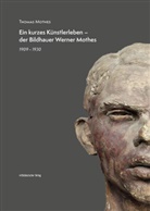 Thomas Mothes - Ein kurzes Künstlerleben - der Bildhauer Werner Mothes