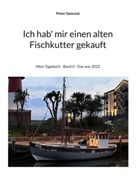Peter Samulat - Ich hab mir einen alten Fischkutter gekauft
