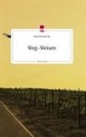 Maria Draskovits - Weg-Weisen. Life is a Story - story.one
