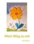 Jutta Wutke - Mein Weg zu mir