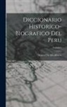 Manuel De Mendiburu - Diccionario Historico-Biografico Del Peru; Volume 4