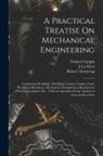 Robert Armstrong, Francis Campin, J. La Nicca - A Practical Treatise On Mechanical Engineering: Comprising Metallurgy, Moulding, Casting, Forging, Tools, Workshop Machinery, Mechanical Manipulation