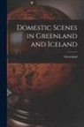 Greenland - Domestic Scenes in Greenland and Iceland