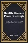 Ronald Craig - Health Secrets From On High
