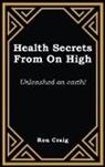 Ronald Craig - Health Secrets From On High