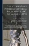 United States Dept of Justice, United States Dept of the Interior, United States General Land Office - Public Land Laws Passed by Congress From April 1, 1882, to January 1, 1890: With the Important Decisions of the Secretary of the Interior, and Commiss