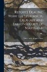 Maryland Geological Survey - Reports Dealing With the Systematic Geology and Paleontology of Maryland; Volume 1