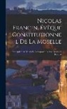 Anonymous - Nicolas Francin, Évêque Constitutionnel De La Moselle: Principalement D'après Sa Correspondance Avec Greégoire De Blois