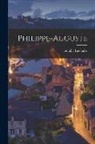 Achille Luchaire - Philippe-Auguste