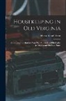 Marion Cabell Tyree - Housekeeping in Old Virginia: Containing Contributions From Two Hundred and Fifty Ladies in Virginia and Her Sister States
