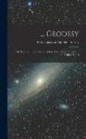 U S Coast and Geodetic Survey - Geodesy: The Figure of the Earth and Isostasy From Measurements in the United States