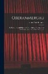 Louise Parks Richards - Oberammergau: Its Passion Play and Players: A 20Th Century Pilgrimage to a Modern Jerusalem and a New Gethsemane