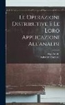 Ugo Amaldi, Salvatore Pincherle - Le Operazioni Distributive E Le Loro Applicazioni All'analisi
