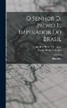 Camilo Castelo Branco, Joaquim Pinto De Campos - O Senhor D. Pedro Ii, Imperador Do Brasil: Biographia