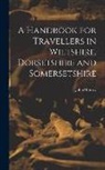 John Murray - A Handbook for Travellers in Wiltshire, Dorsetshire and Somersetshire