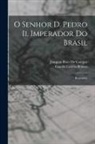 Camilo Castelo Branco, Joaquim Pinto De Campos - O Senhor D. Pedro Ii, Imperador Do Brasil: Biographia
