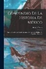 Manuel Payno - Compendio De La Historia De México: Para El Uso De Los Establecimientos De Instruccion Pública De La Republica Mexicana