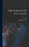 Rudolph J. Meyer - The Science of the Saints; Volume 1