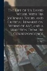 Anonymous - The Life of Sir David Wilkie. With his Journals, Tours, and Critical Remarks on Works of art, and a Selection From his Correspondence; Volume 2