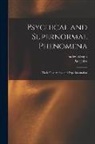 Paul Joire, Dudley Wright - Psychical and Supernormal Phenomena: Their Observation and Experimentation