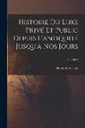 Henri Baudrillart - Histoire du luxe privé et public depuis l'antiquité jusqu'à nos jours; Volume 4